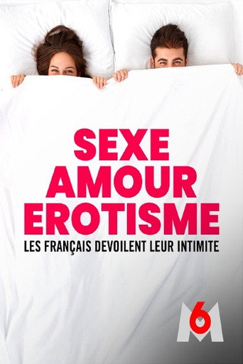 Regarder Sexe, amour, érotisme - les Français dévoilent leur intimité en streaming complet