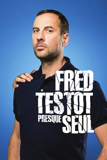 Regarder Fred Testot: Presque Seul en streaming complet