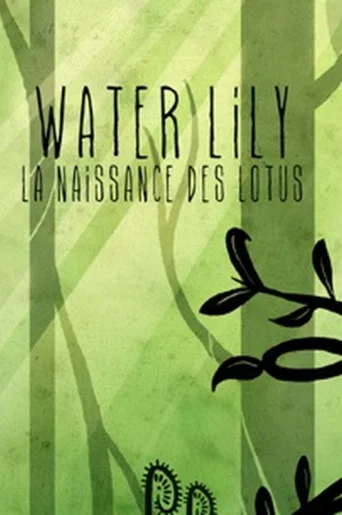 Regarder Water Lily: La Naissance Des Lotus en streaming complet