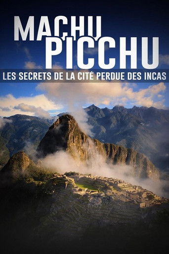 Regarder Machu Picchu, les secrets de la cité perdue des incas en streaming complet