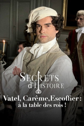 Regarder Vatel, Carême, Escoffier : à la table des rois ! en streaming complet