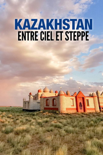 Regarder Kazakhstan, entre ciel et steppe en streaming complet