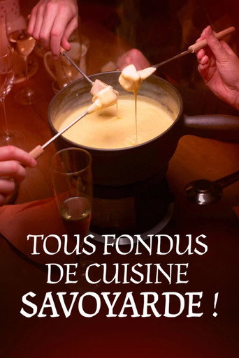 Regarder Tous fondus de cuisine savoyarde ! en streaming complet
