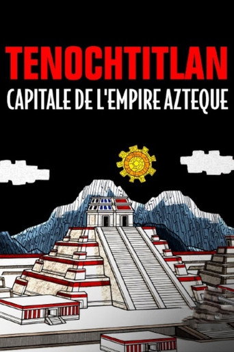 Regarder Tenochtitlan, capitale de l'empire Azteque en streaming complet