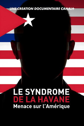 Regarder Le Syndrome de La Havane - Menace sur l’Amérique en streaming complet