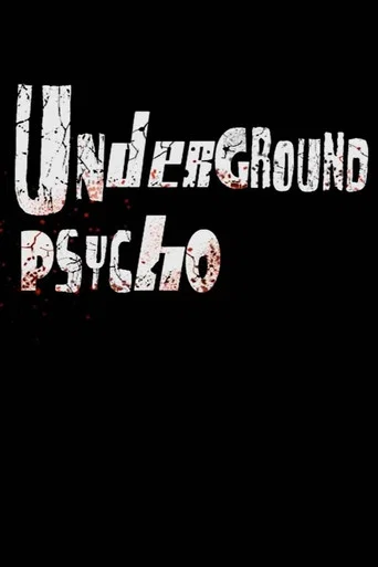 Regarder Underground Psycho en streaming complet