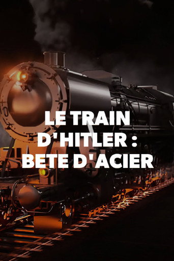 Regarder Le train d'Hitler - La bête d'acier en streaming complet